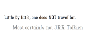 Little by little - not a Tolkien quote
