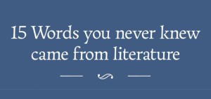 15 words you never knew came from literature (c) Lovereading.co.uk