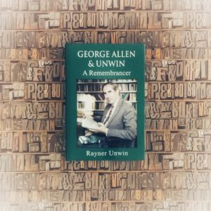 George Allen & Unwin: A Remembrancer (c) Marcel Aubron-Bülles