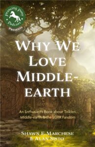 Why we love Middle-earth by Shawn E. Marchese and Alan Sisto
