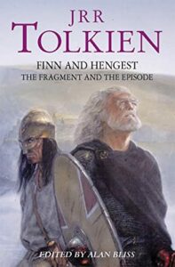 Finn and Hengest by J.R.R. Tolkien, ed. by Alan Bliss