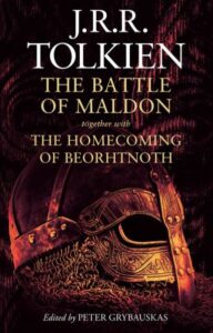The Battle of Maldon together with the Homecoming of Beorhtnoth by J.R.R. Tolkien